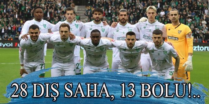 28 Dış Saha, 13 Bolu!..