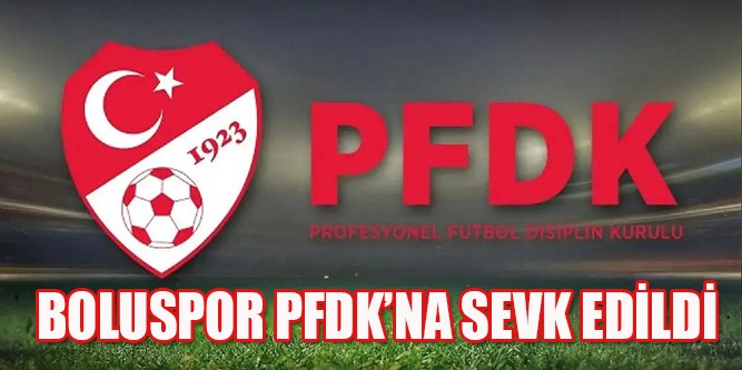 Boluspor Akrediteden PFDK’lık