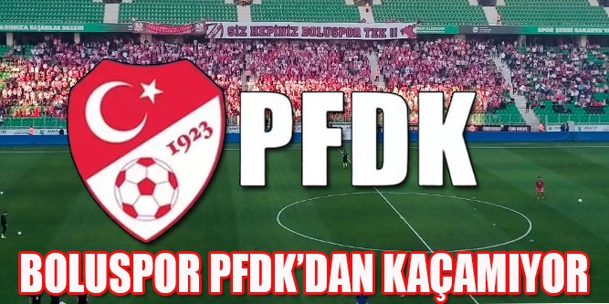 Boluspor PFDK’dan Kurtulamıyor