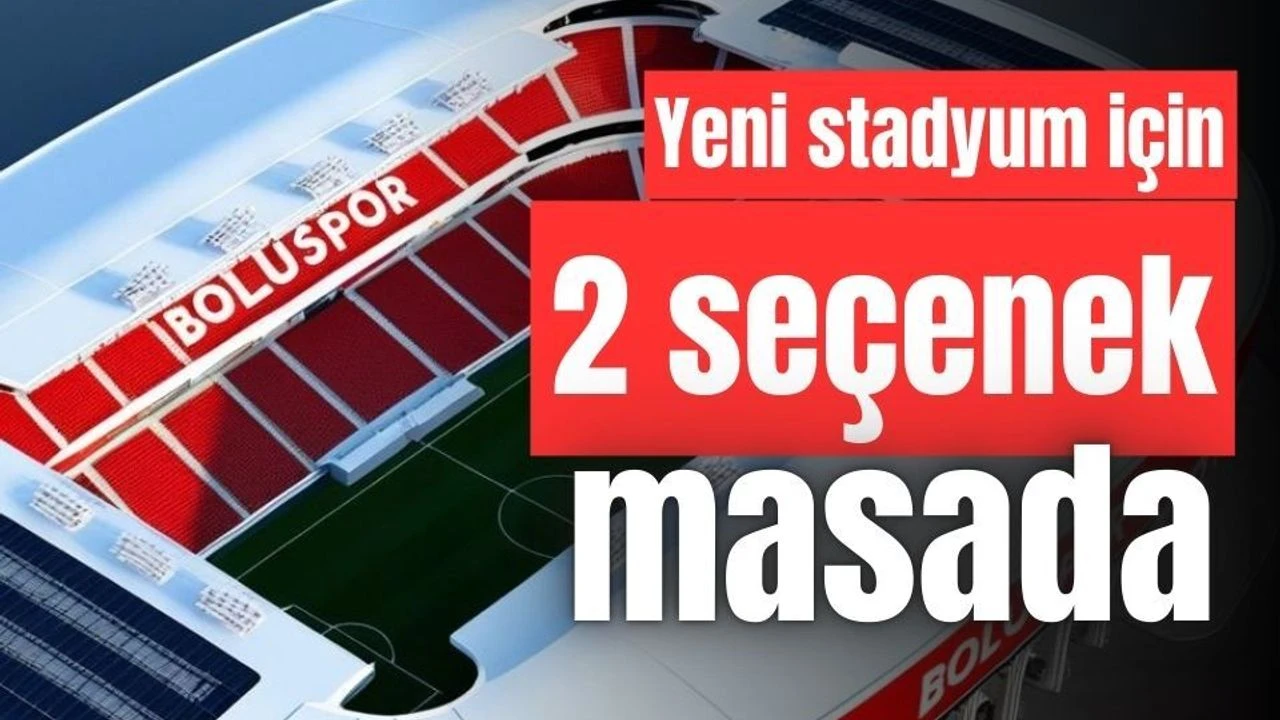BOLUSPOR STADYUMU İÇİN YENİ PLAN!
