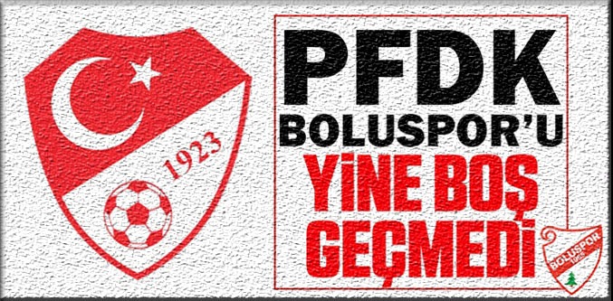 Boluspor Yine PFDK’da