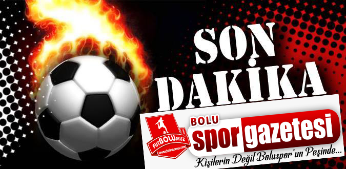 BOLUSPORA GELİYOR