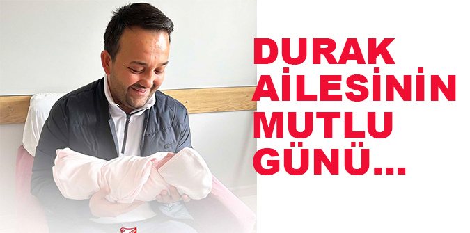 DURAK AİLESİNİN MUTLU GÜNÜ