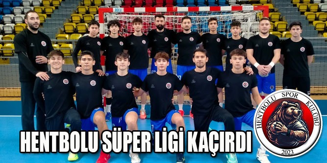 Hentbolu Süper Ligi Kaçırdı