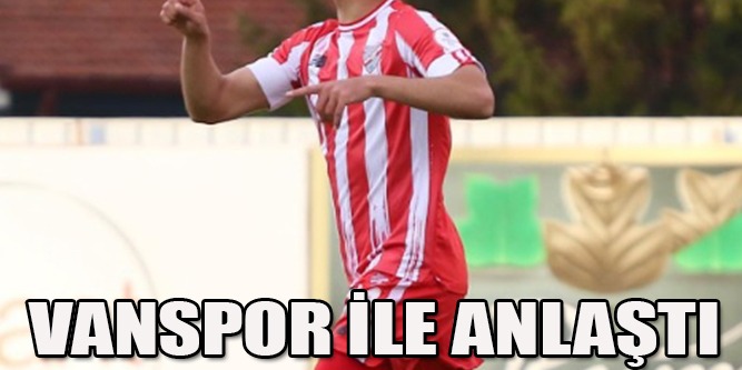 O İsim Vanspor İle Anlaştı!..