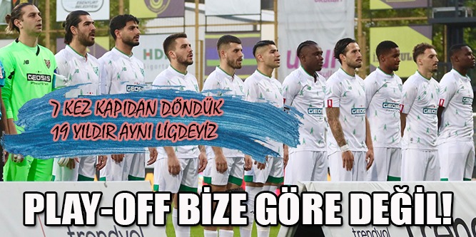 Play-Off Bize Göre Değil!