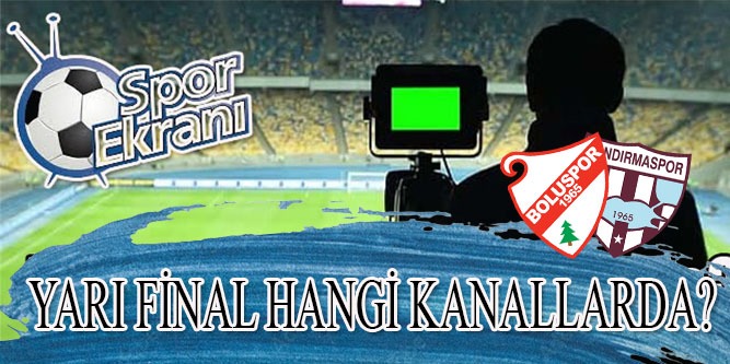 Yarı Final Hangi Kanalda?