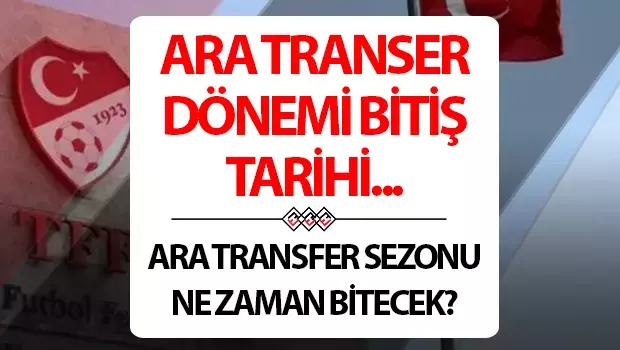 Ara Transfer Ne Zaman Bitiyor?