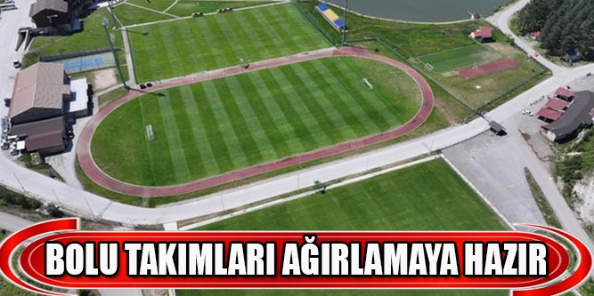 Bolu Takımları Ağırlamaya Hazır