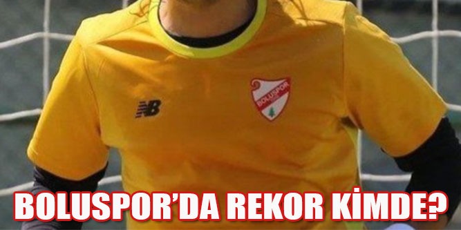 Boluspor’da Rekor Kimde?