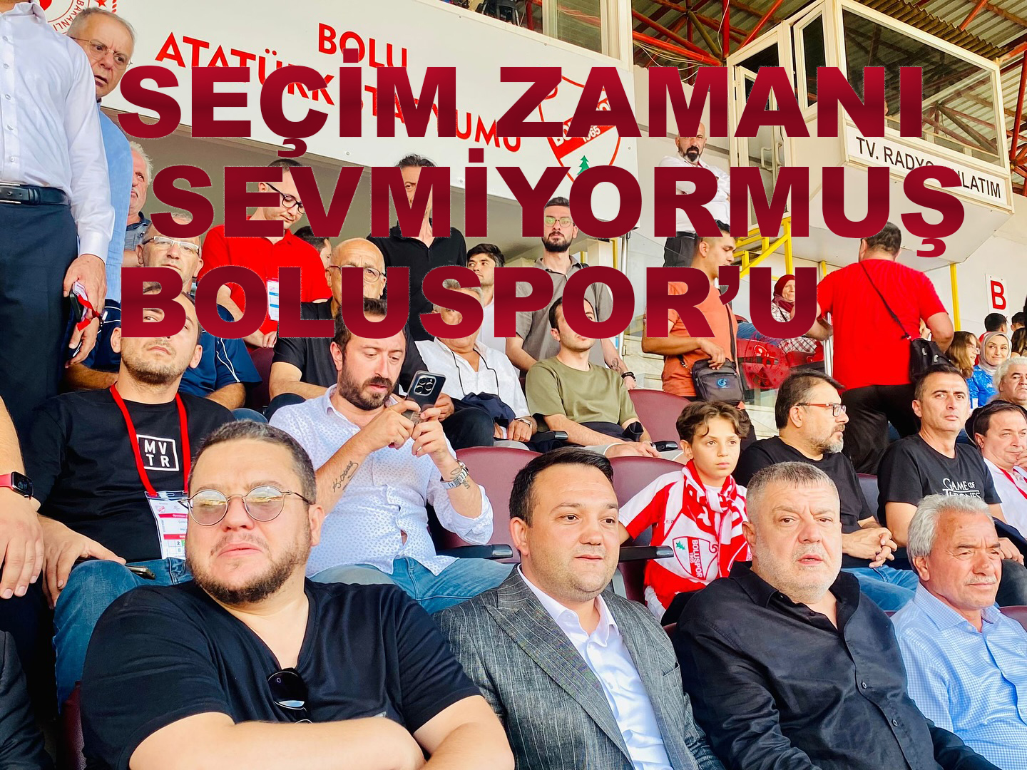 DEMEKKİ SEÇİM ZAMANI SEVMİYORMUŞ BOLUSPOR'U