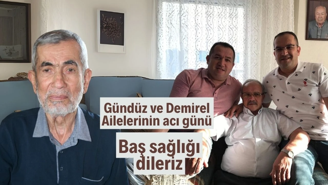 Gündüz ve Demirel Ailelerinin acı günü